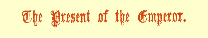 Title in Gothic font, saying 'The Present of the Emperor.'