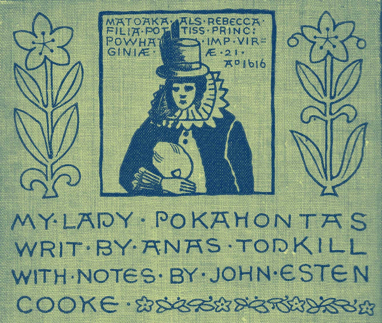 Cover from text showing a block-print of Pokahontas with an Elizabethan ruff and a top hat.  Two flowers are on each side of the print and the title of the book in a rounded print script are below.