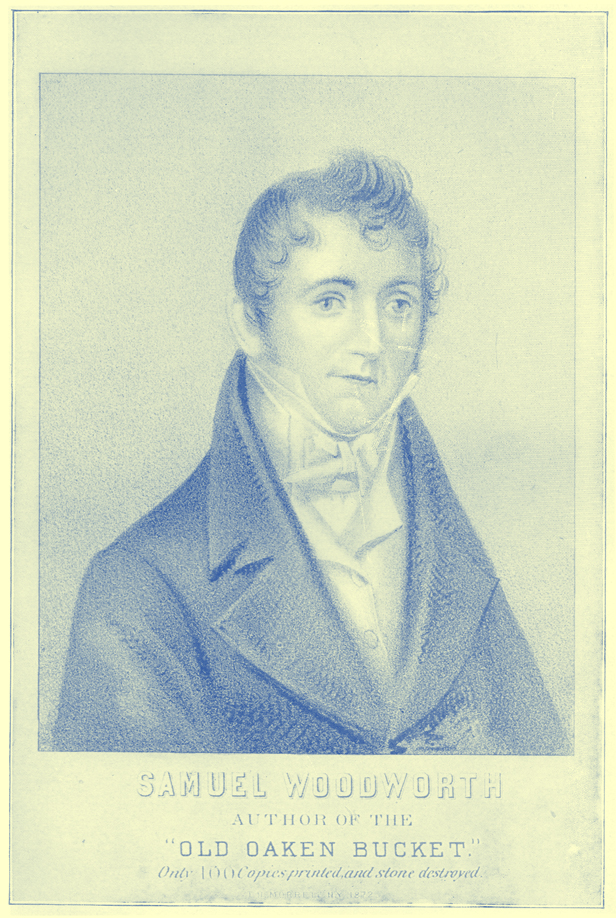 A black and white engraving of Samuel Woodworth as a young man.  He is wearing a white shirt with high collar-points to his chin, a white cravat and a dark coat. Below the portrait it says 'Samuel Woodworth, The Author of the Old Oaken Bucket, Only 100 Copies printed and stone destroyed.' 